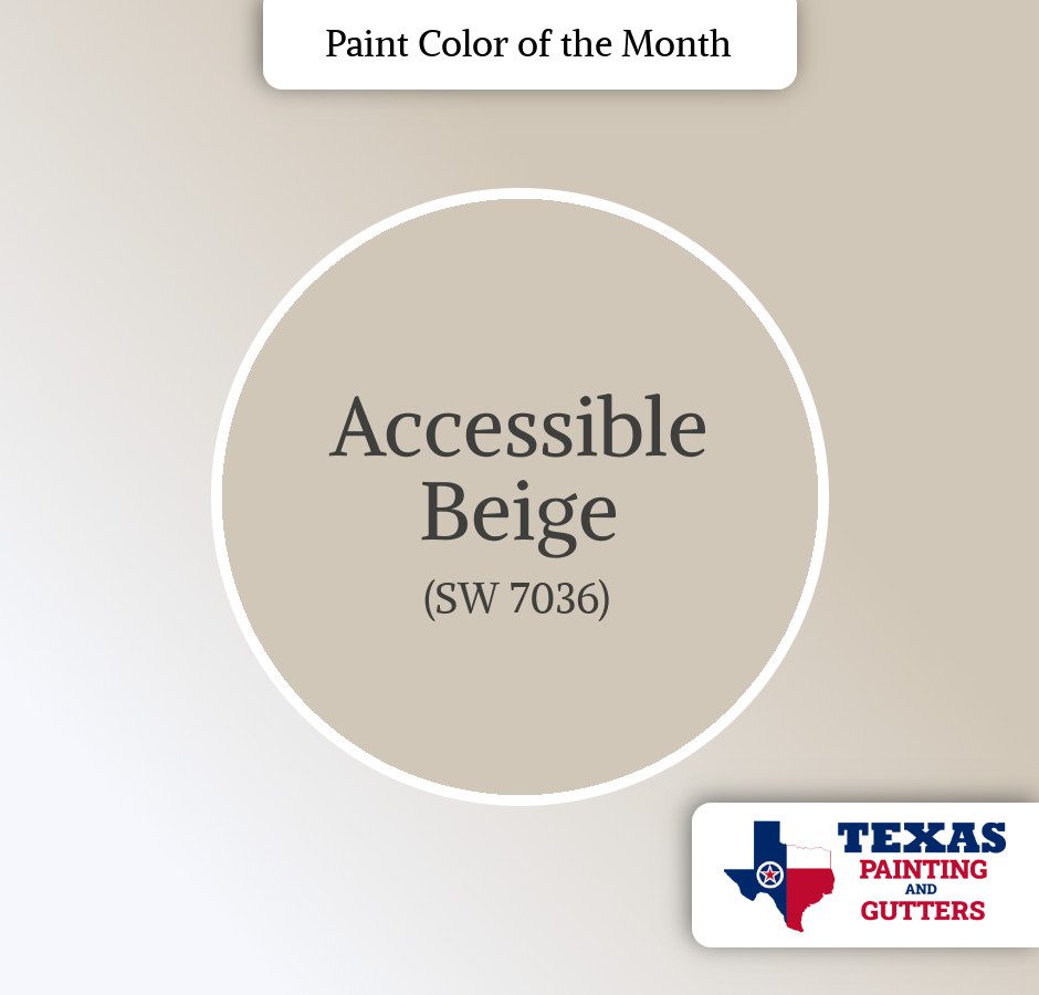 Texas Painting And Gutters - Local Paint Color Of The Month - August 2024 - Accessible Beige (SW 7036)