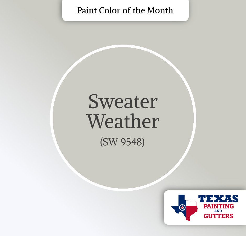 Texas Painting And Gutters - Local Paint Color Of The Month - January 2025 Sweater Weather (SW 9548)