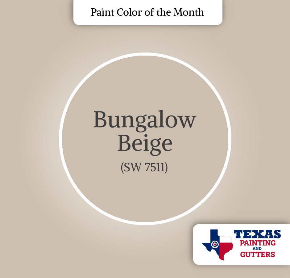 Texas Painting And Gutters - Local Paint Color Of The Month - March 2025 - Bungalow Beige SW 6073