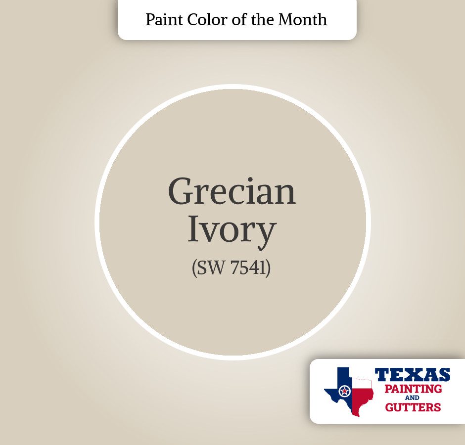 Texas Painting And Gutters - Local Paint Color Of The Month - May 2025 - Grecian Ivory (SW 7541)