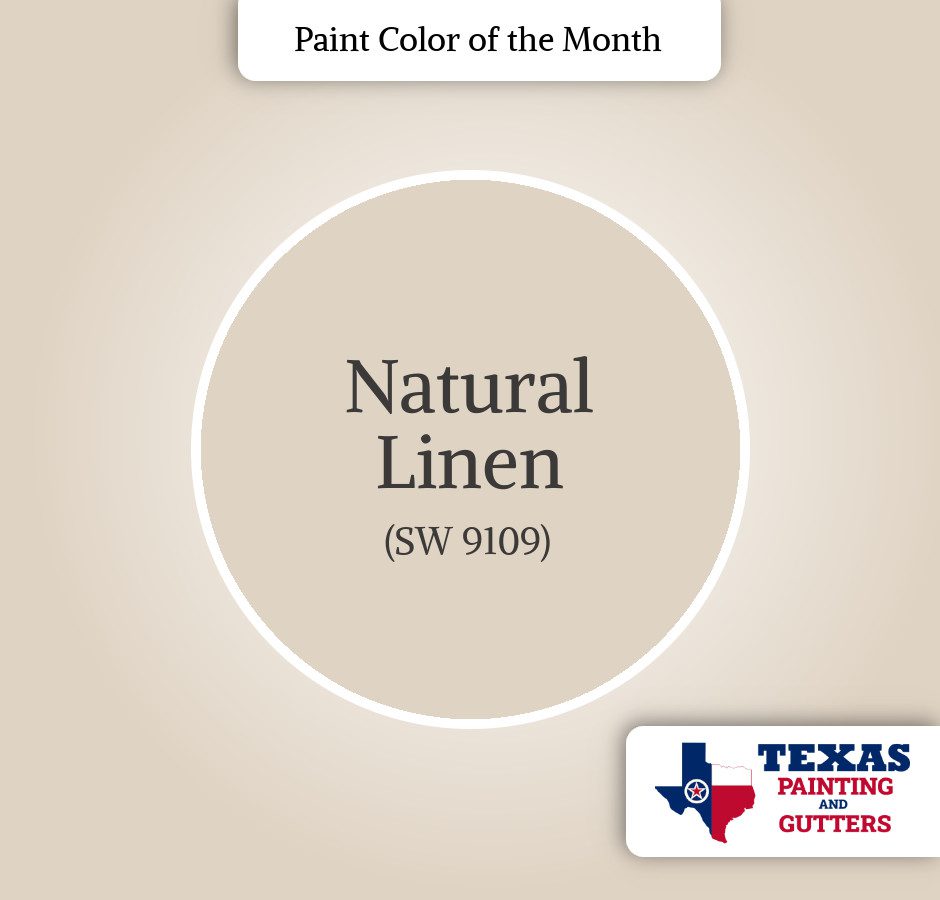 Texas Painting And Gutters - Local Paint Color Of The Month - July 2025 - Natural Linen (SW 9109)