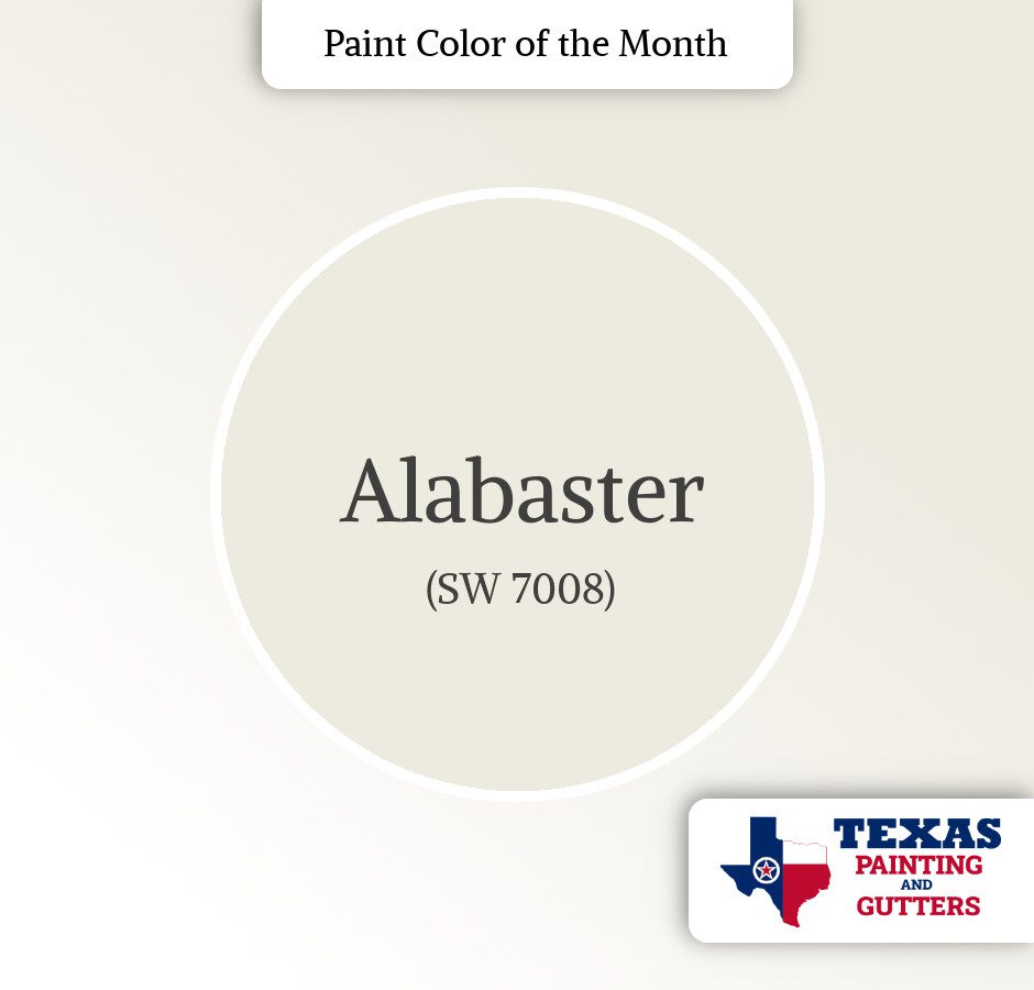 Texas Painting And Gutters - Local Paint Color Of The Month - August 2024 - Alabaster SW 7008