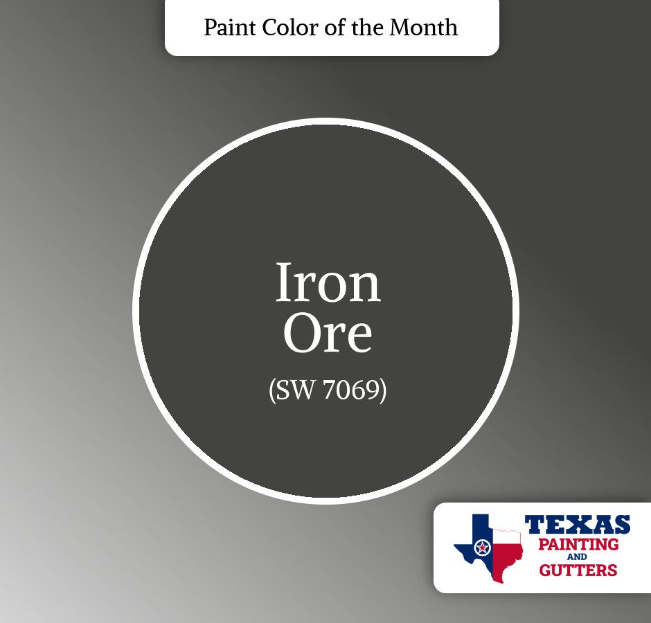 Texas Painting And Gutters - Local Paint Color Of The Month - July 2024 Iron Ore (SW 7069)