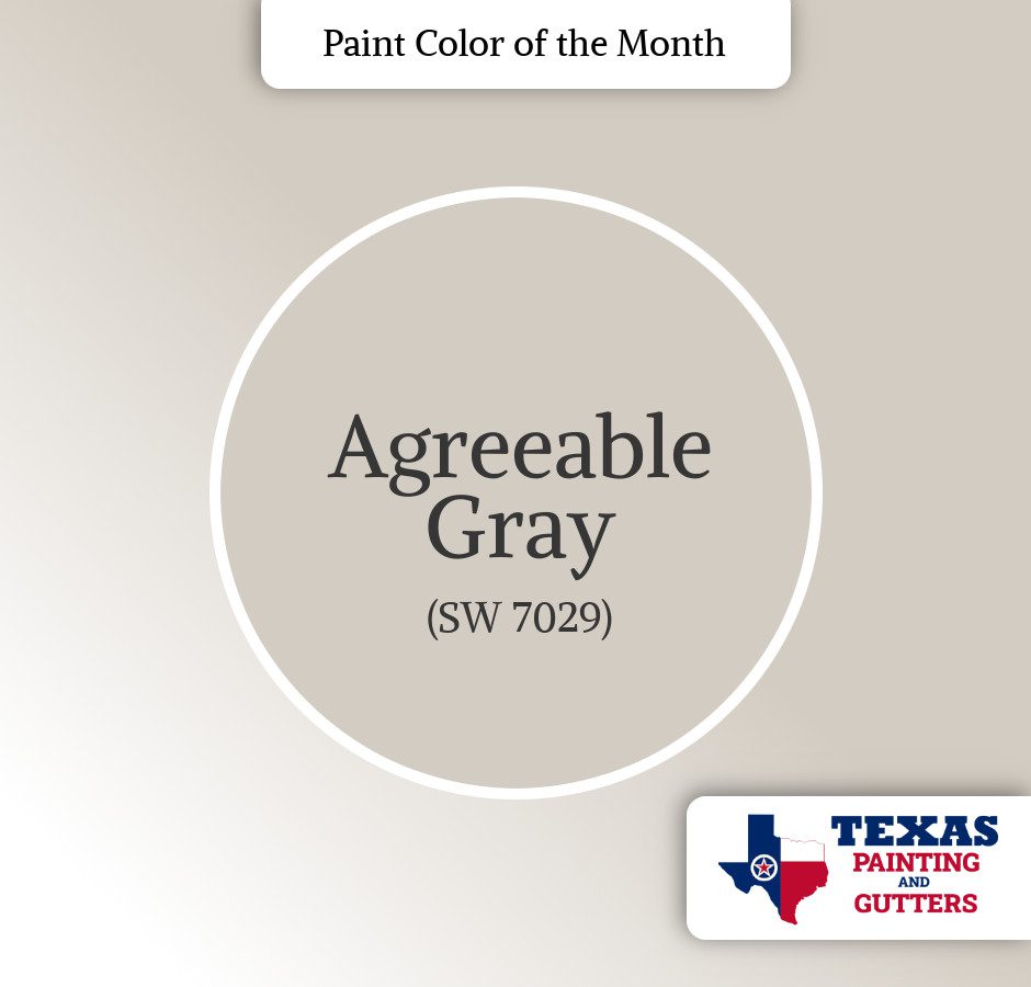 Texas Painting And Gutters - Local Paint Color Of The Month - June 2024 Agreeable Gray (SW 7029)