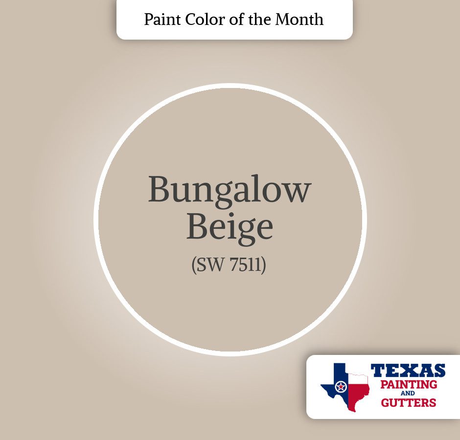 Texas Painting And Gutters - Local Paint Color Of The Month - February 2025 - Bungalow Beige SW 6073